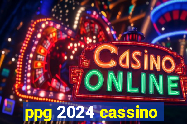 ppg 2024 cassino